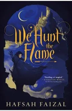 We Hunt the Flame - Hafsah Faizal