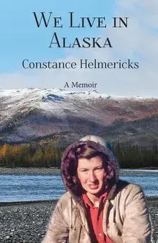 We Live in Alaska, Paperback/Constance Helmericks
