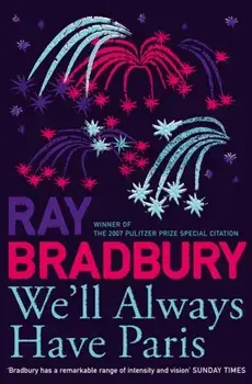 We'll Always Have Paris, Paperback/Ray Bradbury