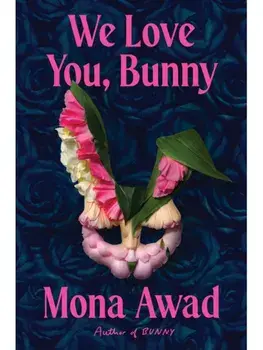 We Love You, Bunny, Hardback/Mona Awad