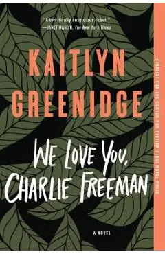 We Love You, Charlie Freeman - Kaitlyn Greenidge