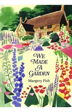 We Made a Garden - Margery Fish