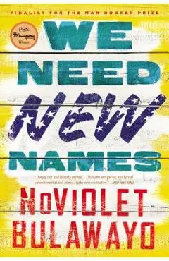 We Need New Names - Noviolet Bulawayo