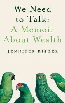 We Need to Talk: A Memoir about Wealth, Hardcover/Jennifer Risher