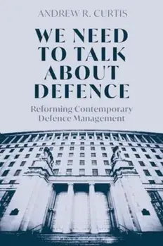 We Need to Talk About Defence. Reforming Contemporary Defence Management, Paperback/***