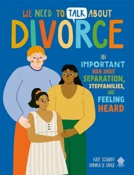 We Need to Talk About Divorce. An IMPORTANT book about Separation, Stepfamilies, and Feeling Heard, Paperback/Neon Squid