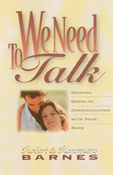We Need to Talk. Opening Doors of Communication with Your Mate, Paperback/Rosemary Barnes