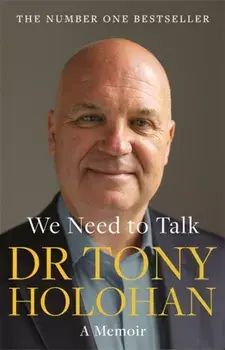 We Need to Talk: The Number 1 Bestseller. SHORTLISTED FOR THE IRISH BOOK AWARDS 2023 – Biography of the Year, Paperback/Dr Tony Holohan