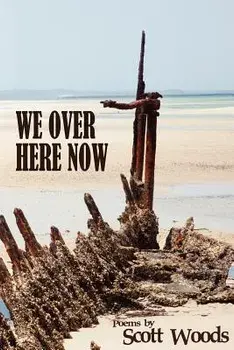 We Over Here Now: Poems by Scott Woods, Paperback/Scott Woods