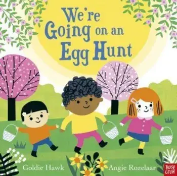 We're Going on an Egg Hunt, Hardback/Goldie Hawk