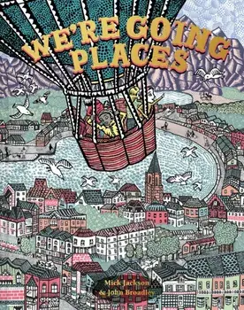 We're Going Places, Hardback/Mick Jackson