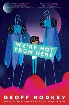 We're Not from Here, Paperback/Geoff Rodkey