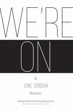 We're On: A June Jordan Reader - Christoph Keller