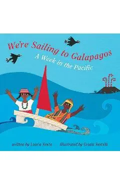 We're Sailing to Galapagos: A Week in the Pacific - Laurie Krebs