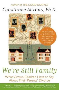 We're Still Family: What Grown Children Have to Say about Their Parents' Divorce, Paperback/Constance Ahrons