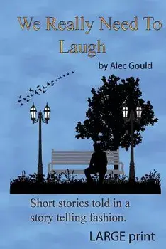 We Really Need To Laugh: Large Print, Paperback/Alec Gould