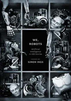 We, Robots. Artificial Intelligence in 100 Stories, Reissue, Paperback/***