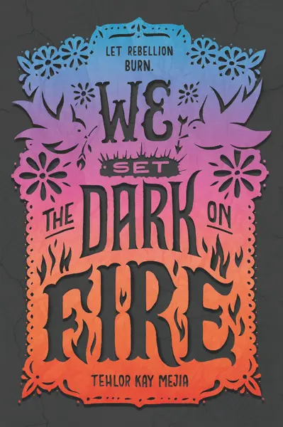We Set the Dark on Fire | Tehlor Kay Mejia