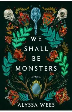We Shall Be Monsters - Alyssa Wees