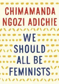 We Should All Be Feminists, Paperback/Chimamanda Ngozi Adichie