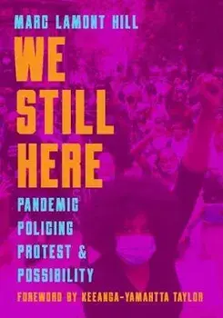 We Still Here: Pandemic, Policing, Protest, and Possibility, Paperback/Marc Lamont Hill