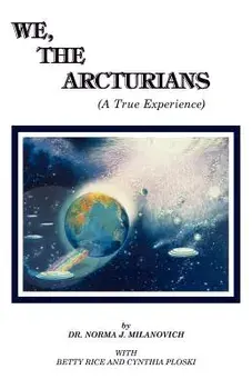 We the Arcturians: A True Experience, Paperback/Dr Norma J. Milanovich