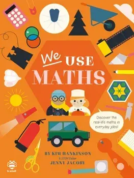 We Use Maths. Discover the Real-Life Maths in Everyday Jobs!, Paperback/Jenny Jacoby