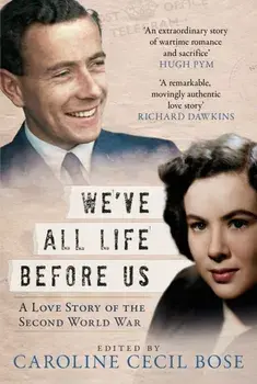 We've All Life Before Us. A Love Story of the Second World War, Hardback/***
