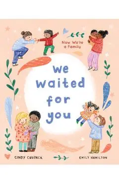 We Waited for You: Now We're a Family - Cindy Chupack