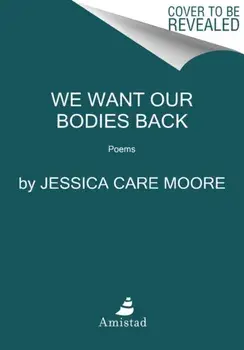 We Want Our Bodies Back: Poems, Paperback/Jessica Care Moore