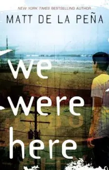 We Were Here, Paperback/Matt De La Pena