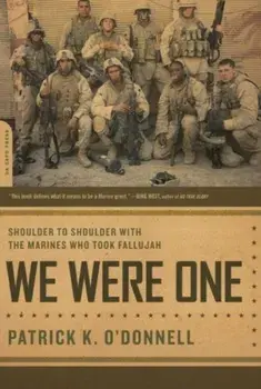We Were One: Shoulder to Shoulder with the Marines Who Took Fallujah, Paperback/Patrick K. O'Donnell