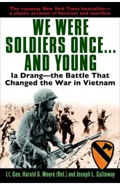 We Were Soldiers Once...and Young: Ia Drang - The Battle That Changed the War in Vietnam - General Ha Lt Moore