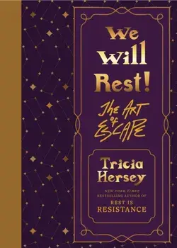 We Will Rest!. The Art of Escape, Hardback/Tricia Hersey