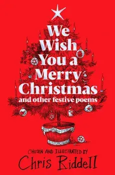 We Wish You A Merry Christmas and Other Festive Poems, Hardback/Chris Riddell