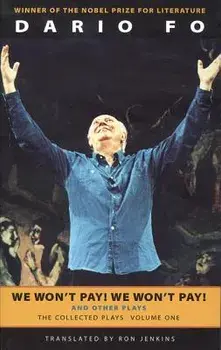 We Won't Pay! We Won't Pay! and Other Works: The Collected Plays of Dario Fo, Volume One/Dario Fo