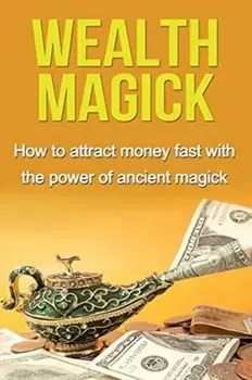 Wealth Magick: How to attract money fast with the power of ancient magick, Paperback/Damon Thompson