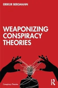 Weaponizing Conspiracy Theories, Paperback/***