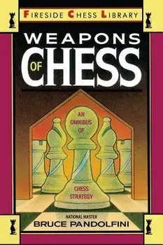 Weapons of Chess: An Omnibus of Chess Strategies, Paperback/Bruce Pandolfini