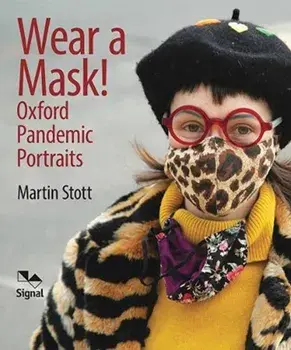 Wear A Mask!. Oxford's Pandemic Portraits, Paperback/Martin Stott