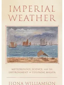 Weather, Science, and the Environment in Colonial Malaya, Hardback/Fiona Clare Williamson