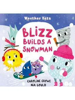 Weather Tots: Blizz Builds a Snowman, Paperback/Caroline Crowe