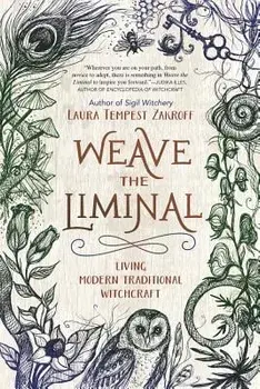 Weave the Liminal: Living Modern Traditional Witchcraft, Paperback/Laura Tempest Zakroff