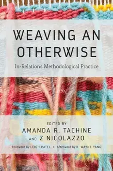 Weaving an Otherwise: In-Relations Methodological Practice, Paperback/Amanda Tachine