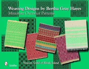 Weaving Designs by Bertha Gray Hayes: Miniature Overshot Patterns, Hardcover/Norma Smayda