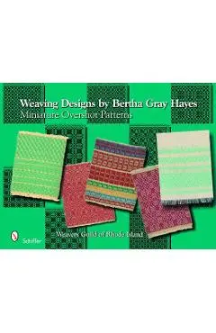 Weaving Designs by Bertha Gray Hayes: Miniature Overshot Patterns - Norma Smayda