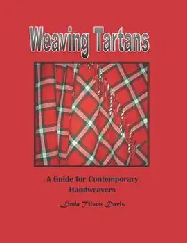 Weaving Tartans: A Guide for Contemporary Handweavers, Paperback/Linda Tilson Davis