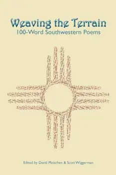 Weaving the Terrain: 100-Word Southwestern Poems, Paperback/David Meischen