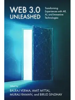 Web 3.0 Unleashed. Transforming Experiences with AR, AI, and Immersive Technologies, Hardback/***