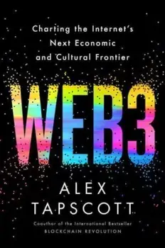 Web3. Charting the Internet's Next Economic and Cultural Frontier, Hardback/Alex Tapscott